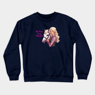 My pony is my Valentine Crewneck Sweatshirt